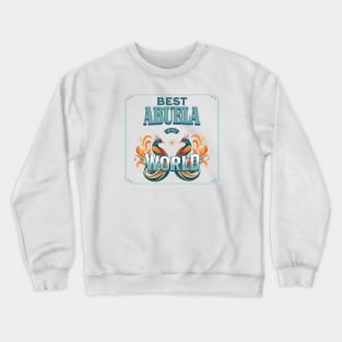 Best Abuela in the World Crewneck Sweatshirt